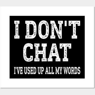 I Don't Chat I've Used Up All My Words Funny Posters and Art